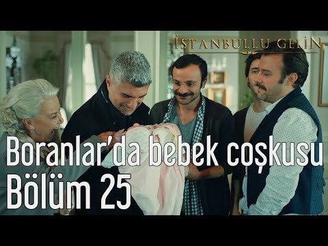İstanbullu Gelin 25. Bölüm - Boranlar'da Bebek Coşkusu