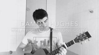 When you love someone (cover) by Damon Hughes