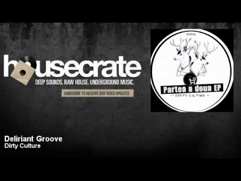 Dirty Culture - Deliriant Groove - HouseCrate