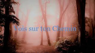 Vois sur ton chemin  - Les Choristes  (Paroles)