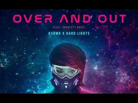 KSHMR x Hard Lights - Over and Out (feat. Charlott Boss)(Extended Mix)