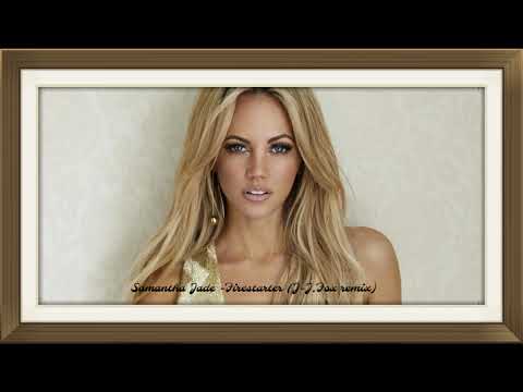 Samantha Jade- Firestarter ( J -J. Fox remix )