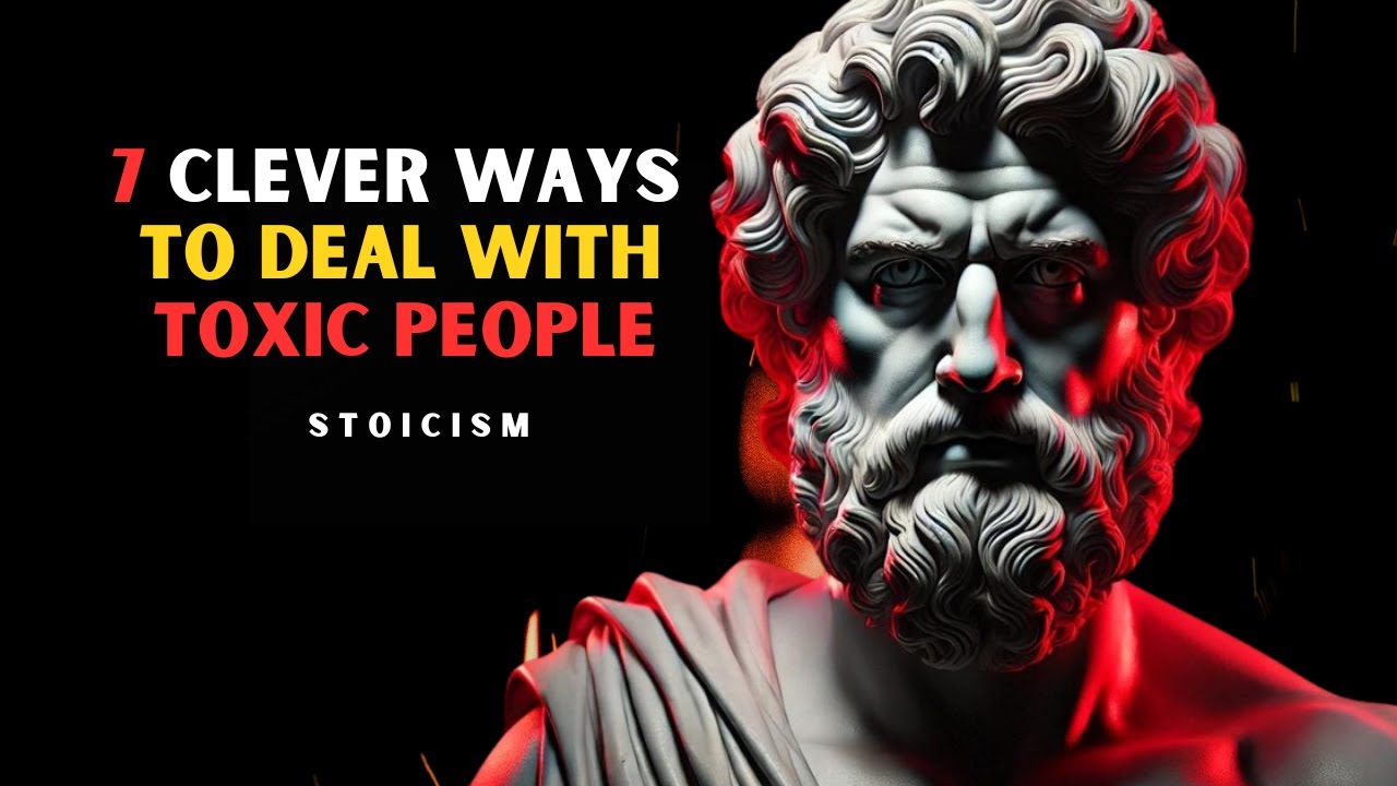 7 Clever Ways To Deal With Toxic People | Stoicism