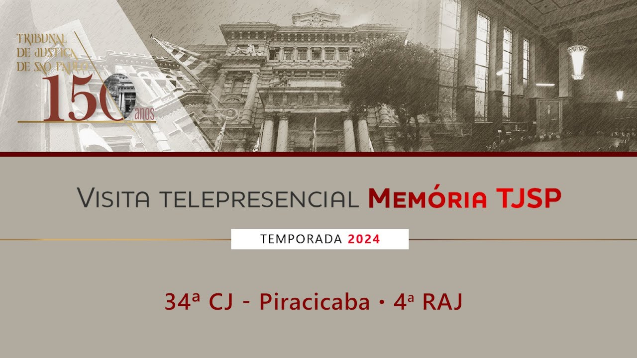 Visita Telepresencial Memória TJSP – 34ª CJ – Piracicaba (4ª RAJ – Campinas)