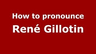 How to pronounce René Gillotin