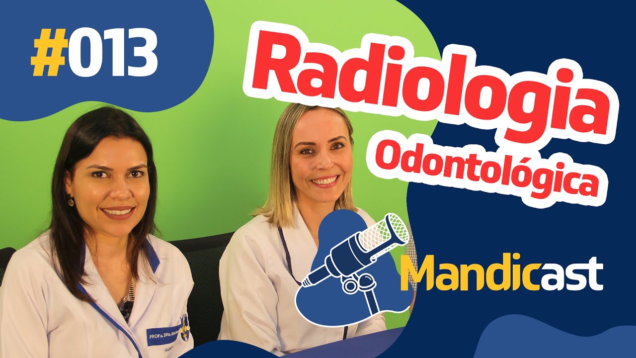 🎙 MANDICAST ODONTOLOGIA #013 - Radiologia Odontológica