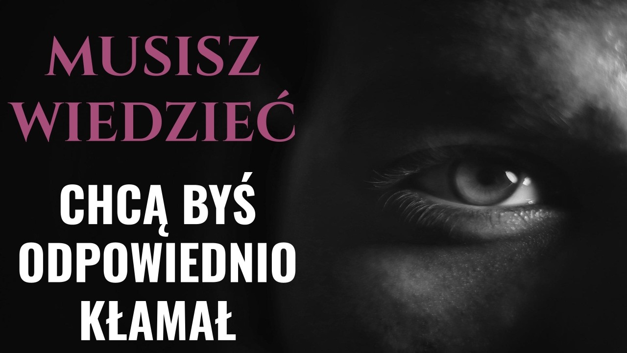 MUSISZ WIEDZIEĆ || Chcą abyś odpowiednio kłamał