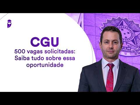 Concurso CGU - 500 vagas solicitadas: Saiba tudo sobre essa oportunidade