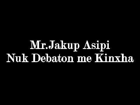 Mr.Jakup Asipi - Nuk Debaton me Kinxha
