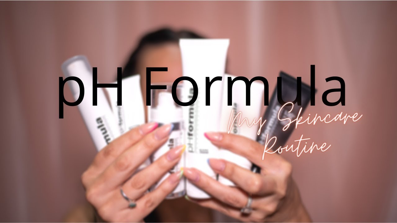 My Skincare Routine using pH Formula