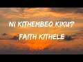 Ni Kithembeo Kiku Faith Kithele Official Lyrics Video