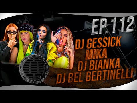 Inércia Podcast EP112 - Mika, Dj Bel Bertinelli, Dj Bianka, Dj Gessick (PT.1)