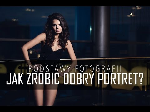 Jak robić dobre zdjęcia portretowe czyli Podstawy Fotografii