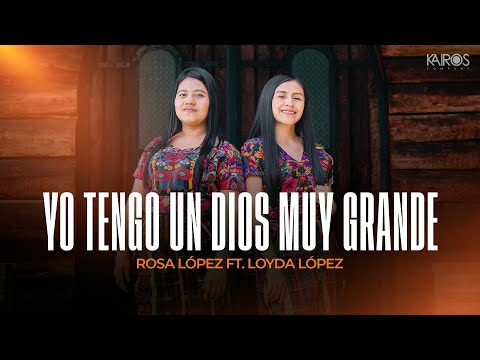 Rosa López - Yo Tengo Un Dios Muy Grande Ft Loyda López (Videoclip Oficial)