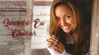 Quando Eu Chorar  | CD Advogado Fiel | Bruna Karla
