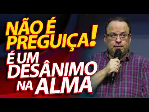 IT'S NOT LAZINESS! It's Discouragement of the Soul! Sermon on Proverbs 24:30-34 | Felipe Seabra