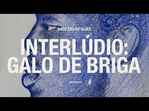 01. Baco Exu do Blues - Interlúdio: Galo de Briga