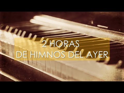 𝄞 2 HORAS DE HIMNOS DEL AYER ♬