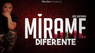 Jose Guitarra - Mirame Diferente | Original