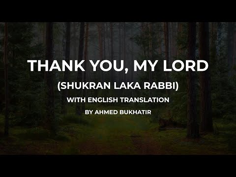 Shukran Laka Rabbi Lyrics | Ahmed Bukhatir | Beautiful Islamic Nasheed with English Subtitles