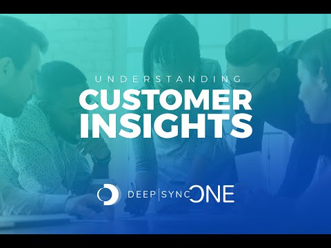 Understanding Customer Insights  |  Deep Sync One