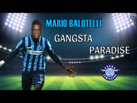 MARİO BALOTELLİ ADANA DEMİRSPOR GANGSTA'S PARADİSE | SKİLLS GOALS ASİSTS...