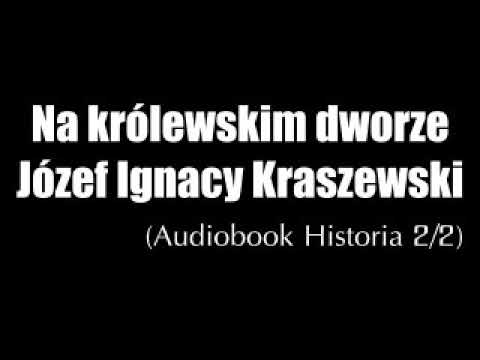 Na królewskim dworze - Józef Ignacy Kraszewski - 2/2 audiobook