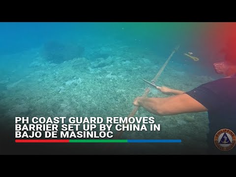 Philippine Coast Guard removes barrier set up by China in Bajo de Masinloc