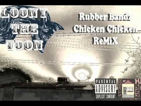 Loony the Toon - Rubber Bandz (Chicken Chicken)