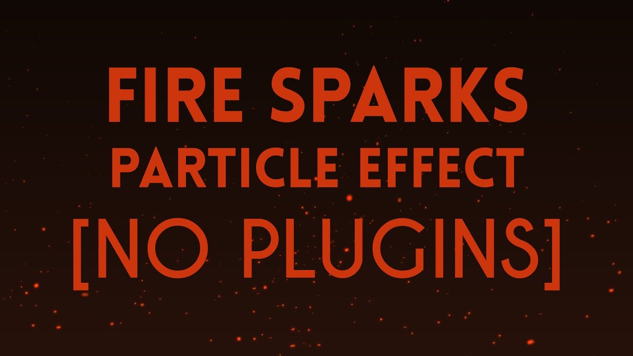 Fire Sparks Particle Effect [No Plugins] | After Effects Tutorial