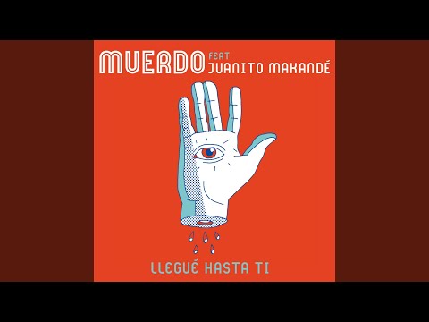 Llegué hasta ti (feat. Juanito Makandé)