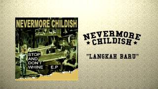 Nevermore Childish - Langkah Baru