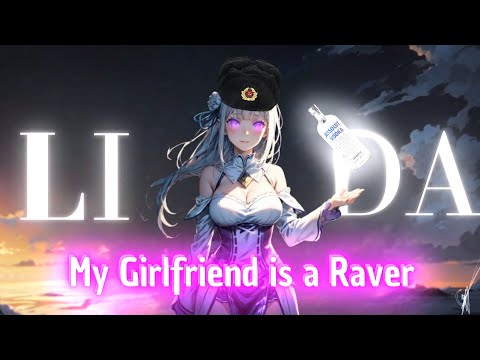 My Girlfriend is a Raver - S3RL x LIDA (AMV)