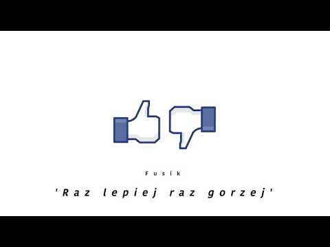 fusik - raz lepiej raz gorzej