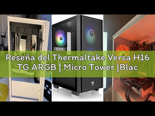 Vídeo relacionado con Thermaltake Versa H16 TG ARGB | Micro Tower |Black
