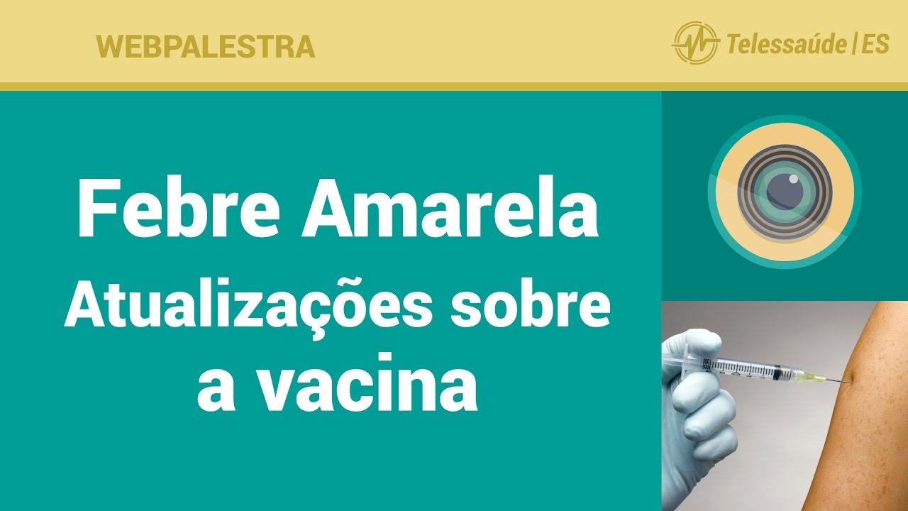 Webpalestra: Febre Amarela - Atualizações sobre a vacina
