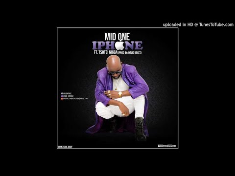 Mid One feat. Tsotsi - iPhone (Audio)