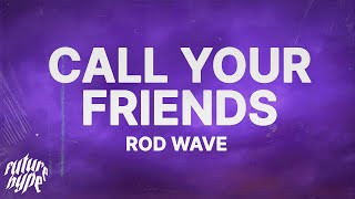 Rod Wave - Call Your Friends (Lyrics)
