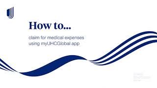 myUHCGlobal App - How to claim for medical expenses