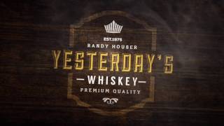 Randy Houser - yesterday&#39;s whiskey