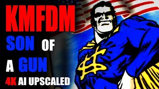 KMFDM - SON OF A GUN (4K AI UPSCALED)