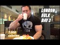 london bulking diet - DAY 3 - 7,000 calories