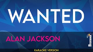Wanted - Alan Jackson (KARAOKE)