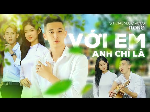 Với em anh chỉ là - TLong