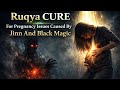 RUQYAH CURE For Pregnancy Issues Caused By Evil Eye Jinn And Black Magic By Raqi Saeed Salafi