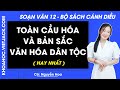 Soạn bài Toàn cầu hóa và bản sắc văn hóa dân tộc - trang 142, 146 | Bài 5 | Ngữ văn 12 | Cánh diều