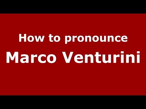 How to pronounce Marco Venturini (Italian/Italy)  - PronounceNames.com
