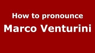 How to pronounce Marco Venturini