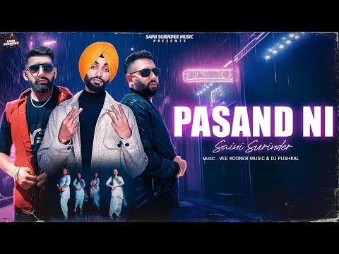 PASAND NI | SAINI SURINDER | VEE KOONER MUSIC & DJ PUSHKAL | Latest Punjabi Song 2025