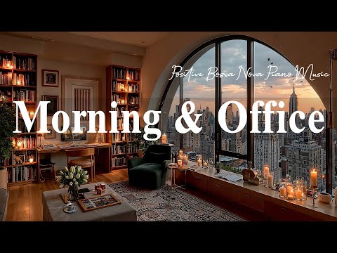 Morning Office Jazz Vibes - Relaxing Coffee Jazz & Positive Bossa Nova Piano Music for Great Mood
